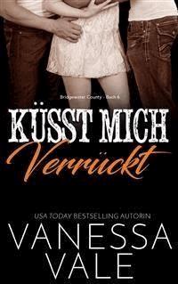 Küsst Mich Verrückt - Vanessa Vale - E-Book