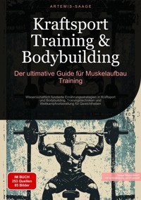 Kraftsport Training & Bodybuilding: Der ultimative Guide für Muskelaufbau Training - Artemis Saage - Deutschland - E-Book