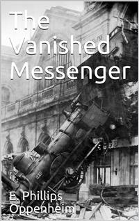 The Vanished Messenger - E. Phillips Oppenheim - E-Book