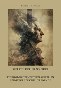 Weltbilder im Wandel - Carsten L. Hartmann - E-Book
