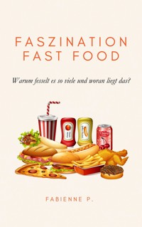 Faszination Fast Food - Fabienne P. - E-Book
