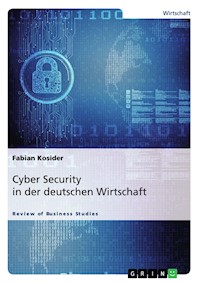 Cyber Security in der deutschen Wirtschaft - Fabian Kosider - E-Book