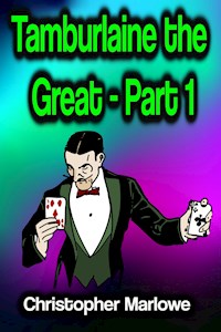 Tamburlaine the Great - Part 1 - Christopher Marlowe - E-Book