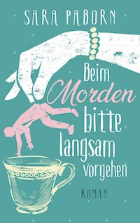 Beim Morden bitte langsam vorgehen - Sara Paborn - E-Book