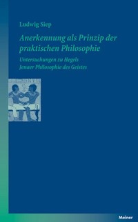 Anerkennung als Prinzip der praktischen Philosophie - Ludwig Siep - E-Book