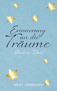 Erinnerung an die Träume - Nicky Gehrmann - E-Book