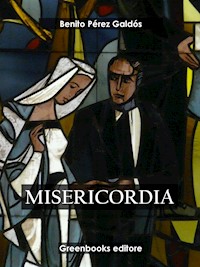 Misericordia - Benito Pérez Galdòs - E-Book