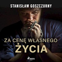 Za cenę własnego życia - Stanisław Goszczurny - Hörbuch