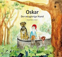 Oskar, der neugierige Hund - Stephanie Köck - E-Book