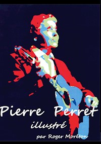 Pierre Perret Illustré - Roger Moréton - E-Book