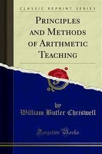 Principles and Methods of Arithmetic Teaching - William Butler Chriswell - E-Book