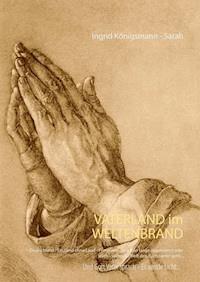 Vaterland im Weltenbrand - Ingrid Königsmann-Sarah - E-Book