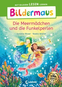 Bildermaus - Die Meermädchen und die Funkelperlen - Annette Moser - E-Book