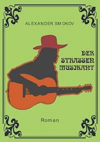 Der Straßenmusikant - Alexander Smokov - E-Book