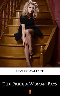 The Price a Woman Pays - Edgar Wallace - E-Book