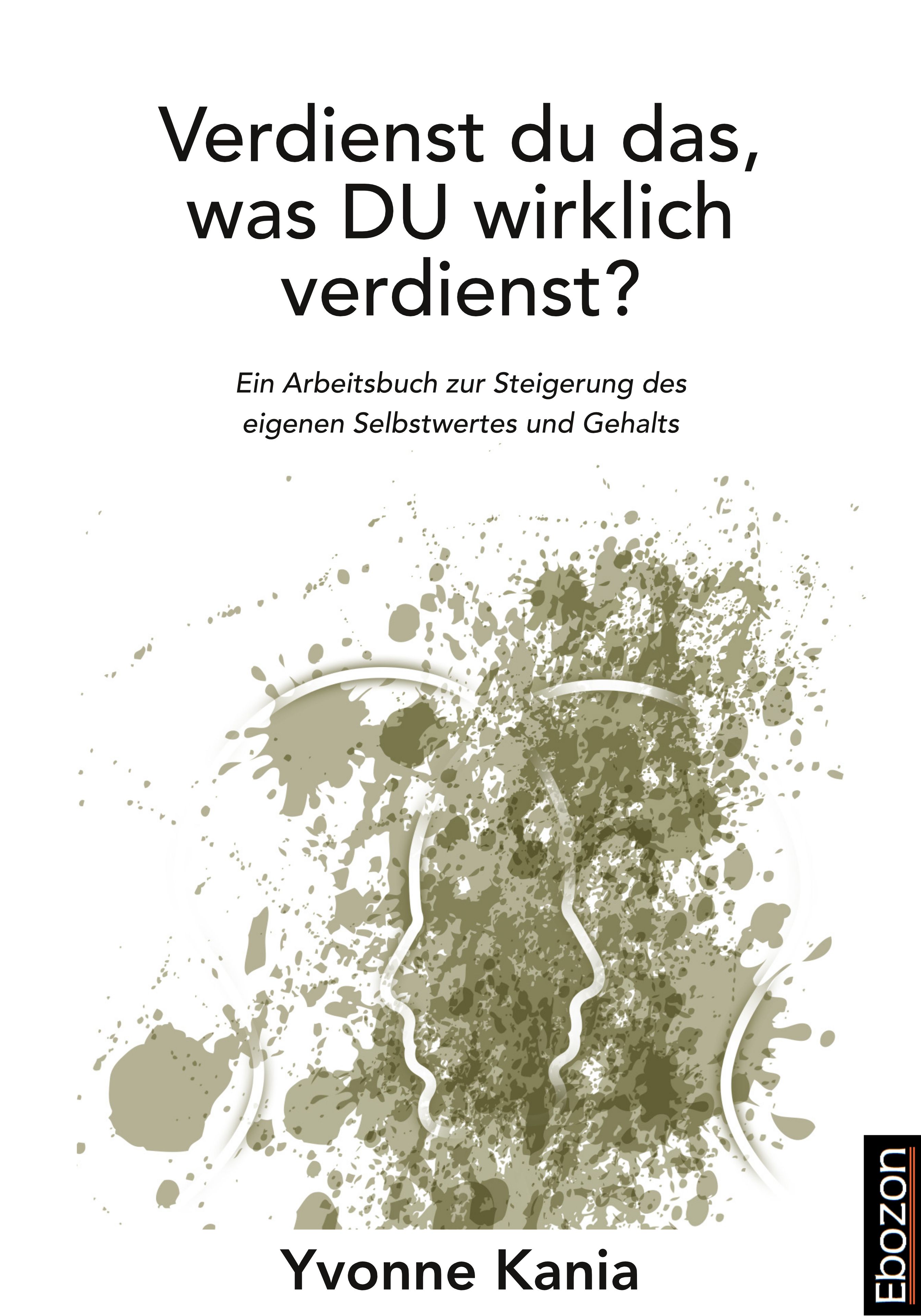 Verdienst du das, was DU wirklich verdienst? - Yvonne Kania - E-Book
