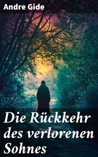 Die Rückkehr des verlorenen Sohnes - André Gide - E-Book