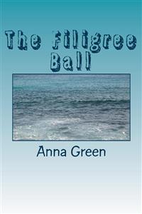 The Filigree Ball - Anna Cathrine Green - E-Book