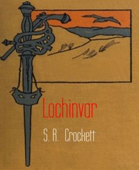 Lochinvar - S. R. Crockett - E-Book
