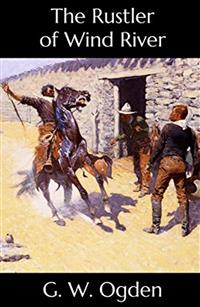 The Rustler of Wind River - George W. Ogden - E-Book
