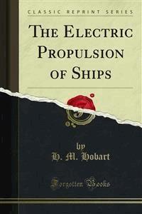 The Electric Propulsion of Ships - H. M. Hobart - E-Book