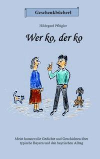 Wer ko, der ko - Hildegard Pflügler - E-Book