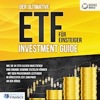 Der ultimative ETF FÜR EINSTEIGER Investment Guide: Wie Sie in ETFs clever investieren und enorme Gewinne erzielen können - Mit dem praxisnahen Leitfaden in kürzester Zeit zum Profi an der Börse - World of Finance - E-Book + Hörbuch