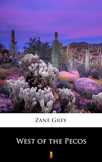 West of the Pecos - Zane Grey - E-Book