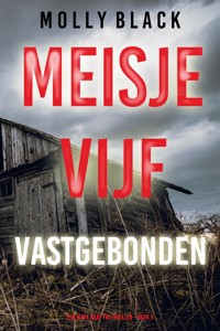 Meisje Vijf: Vastgebonden (Een Maya Gray FBI Thriller—Boek 5) - Molly Black - E-Book