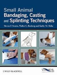 Small Animal Bandaging, Casting, and Splinting Techniques - Steven F. Swaim - E-Book