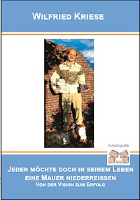 Jeder möchte doch in seinem Leben eine Mauer niederreissen - Wilfried Kriese - E-Book