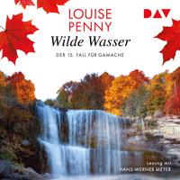 Wildes Wasser. Der 15. Fall für Gamache - Louise Penny - Hörbuch