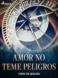 Amor no teme peligros - Tirso de Molina - E-Book