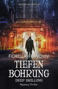 Tiefenbohrung – Deep Drilling - Fiorella Franchini - E-Book