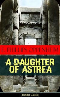 A Daughter of Astrea (Thriller Classic) - E. Phillips Oppenheim - E-Book