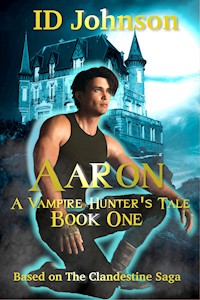 Aaron: A Vampire Hunter’s Tale - Johnson ID - E-Book