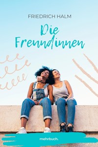 Die Freundinnen - Friedrich Halm - E-Book