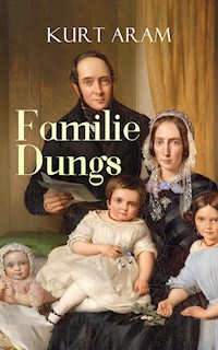 Familie Dungs - Kurt Aram - E-Book