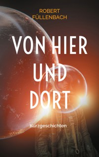 Von hier und dort - Robert Füllenbach - E-Book