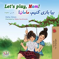 Let’s Play, Mom! بیا بازی کنیم، مامان! - Shelley Admont - E-Book