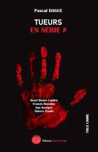 Tueurs en série - Tome 5 - Pascal Dague - E-Book