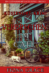 Verbrechen im Café (Ein Cozy-Krimi mit Lacey Doyle – Buch 3) - Fiona Grace - E-Book + Hörbuch