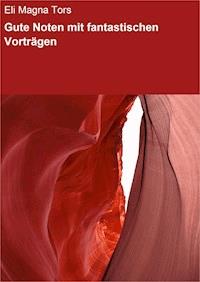 Gute Noten mit fantastischen Vorträgen - Eli Magna Tors - E-Book
