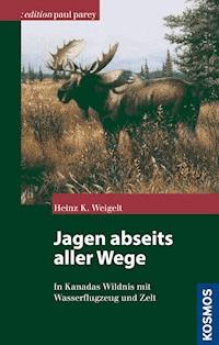 Jagen abseits aller Wege - Heinz K. Weigelt - E-Book