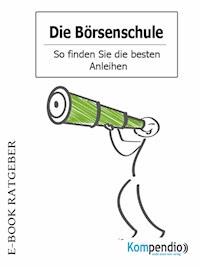 Die Börsenschule – So finden Sie die besten Anleihen - Adam White - E-Book