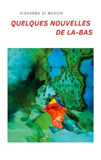 Quelques nouvelles de là-bas - Giovanna Di Mascio - E-Book