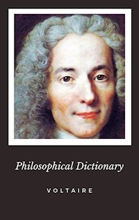 Philosophical Dictionary - Voltaire - E-Book