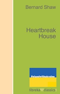 Heartbreak House - Bernard Shaw - E-Book