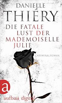 Die fatale Lust der Mademoiselle Julie - Danielle Thiéry - E-Book