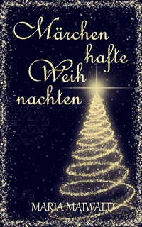 Märchenhafte Weihnachten - Maria Maiwald - E-Book